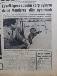 Cumhuriyet Gazetesi - 16 Eylül 1961 - Son dakika Milli Birlik Komitesi 3 idamı tasdik etti - Celal Bayar Refik koraltan Agah Erozan Ahmet Hamdi Sancar İbrahim Kirazoğlu Nusret Kirişçioğlunun cezaları müebbet hapse çevrildi - yüksek Adalet divanı Dün kararını verdi - 15 sanık idama 31'i müebbet hapse 408'i çeşitli hapis cezalarına mahkum oldular - evvelki gece sabaha karşı uykuya dalan Adnan Menderes Dün uyanmadı fotoğraf - yassıada yüksek Adalet divanı huzuruna çıkarılan ilk gruba dahil sanıklardan bir kısmı ve yedikleri cezalar fotoğraf - adliye tarihimizin en büyük para cezası İpar 26 milyon lira ödüyor - Bahadır Dülger ve Emin Kalafat haklarında verilen kararları dinlerken fotoğraf - bir çeviri üstüne yazan Melih Cevdet Anday - bir iğrenç tecavüz karşısında yazan Reşat Ekrem Koçu - Sovyetler çok katlı bir füze denediler - sanık Ethem Menderes sanık Fatin Rüştü Zorlu sanık Hasan Polatkan haklarında istenen cezalar - Beşiktaş İstanbulspor Maçı - Kasımpaşa Karagümrük Maçı