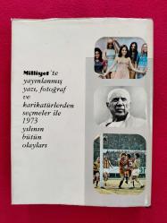1973 Milliyet Yıllık - Milliyet'ten Seçmeler Dizisi - Şömizli - 1 Ocak 1973, 31 Aralık 1973 Arası Türkiye ve Dünyadaki Siyaset, Spor, Sanat, Sinema, Müzik Tüm Olayların Bol Görselli Yıllığı