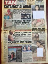 TAN GAZETESİ DOĞUM GÜNÜ HEDİYESİ - 21 - 22 MART 2004 - TAM TAKIM 8 SAYFADIR -Erhan Mumcu-Mehmet Karakaş-Sibel Kekilli-Seyhan Yılmaz-Christoph Daum-Ersun Yanal-Ziya Doğan-Gökçen Şahin-Ayşe Hatun Önal-Levent Kırca-Esra Eron-Ebru Destan-Serpil Çakmaklı-Ferrari-Kurtuluş Şahin-Ayşe Derman-Senay Akay-Buğra Özçetin-Mustafa Demir-Ferruh Özer-Halil Köçün-Şenay Yılmaz-Adriana Karambeu-Zeki Triko-Hakan Altun-Mehmet Çakır-Murat Yıldız-Ceylan Arıkan-Orhan Gencebay-Gülşen Tuncel-Bu takımla herkes gurur duymalı-Satanist alarmı-Almanların tercihi Türkiye-Hayal kur genç kal-Buna ne demeli-Şeytanın bacağını kırdı-Dargın aşık-Tinerci çocuklar sarhoş adamı yaktı-Küçük kızların dramı-Develi propaganda-Gençlerbirliği Valencia’dan çekinmiyor-Ziya Doğan’ın Türkiye Kupası final keyfi-Esra Eron hüngür hüngür-İki dudağı arasında-Serpil Çakmaklı üzüldü-Utandıran rüyaların aykırılığı-İbret alınacak olaylar-Başımıza çorap örüyorlar-Tazminat engeli