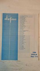 YENİ DEFNE KÜLTÜR, SANAT, ŞİİR VE EDEBİYAT DERGİSİ - ARALIK 1999 SAYI: 213 M. NEJAT SEFERCİOĞLU - HALİL SOYUER - FERİT RAGIP TUNCOR - M. KEMAL YILMAZ - NEVİN KORUCUOĞLU - ABDULLAH SATOĞLU - HİDAYET YAVUZ NUHOĞLU - ERDOĞAN ÜNVER - OLCAY KOLÇAK - HASAN SABAH - BERTA B. ÖZGÜN - TUNCEL ALTINKÖPRÜ - FAHRİ SEVİL - ABDÜLKADİR GÜLER - ŞADAN FAHIR - İLHAN GEÇER - HADİYE ARSLAN (ÖZTOKSOY) - MUZAFFER UYGUNER - NURETTİN UYTUN - MEHMET CELÂL - FEHMİ ERUÇAR - ÖMER ASLAN - ÜNAL ŞÖHRET DİRLİK - CENAB OZANKAN - NİHAL ÖZYÜKSEL - FAHRİ ERSAVAŞ - FATMA ONUR - ERHAN BİLGENOĞLU - MUALLA ERİŞİL - ŞAKİR SUSUZ - NUŞİN KAVUKÇUOĞLU - MEHMET BIÇIK - HACI ALİ BAYRAM - İFFET İNAN - DURMUŞ DEDE - VEYSEL DİNLER - ŞÜKRÜ MURAT ELÇİN - VİCDAN ŞENEL  DÎVAN EDEBİYATI - DADALOĞLU - SON MEKTUP - SANATSIZ KALAN BİR MİLLETİN HAYAT DAMARLARINDAN BİRİ KOPMUŞ DEMEKTİRÎ - TAM TAKIM EKSİKSİZ  34 SAYFA