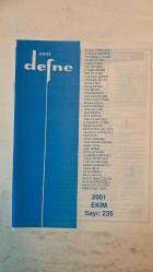 YENİ DEFNE KÜLTÜR, SANAT, ŞİİR VE EDEBİYAT DERGİSİ - EKİM 2001 SAYI: 235 M. NURİ KARAKÜÇÜK - TUNCEL ALTINKÖPRÜ - FERİT RAGIP TUNCOR - NURETTİN UYTUN - YILMAZ AYBAR - HALİL SOYUER - ERDOĞAN ÜNVER - BAKİ YILDIRIM - ÜNAL ŞÖHRET DİRLİK - ABDÜLKADİR GÜLER - MEHMET RAUF - EMİNE ERTEM - RIZA BEŞER - YAHYA BENEKAY - ÜMİT KAYAÇELEBİ - ZEHRA BİRSEN YAMAK - NİHAYET AĞÇAY - FAHRİ ERSAVAŞ - OLCAY KOLÇAK - SAMİ ERDEM - MİNE SAĞLAM - ABDULLAH SATOĞLU - A. NECMETTİN ÇANGA - KENAN AKANSU - MEHMET RIZA ÇALIŞKAN - SEMİRAMİS ÇAVUŞOĞLU - FAHRİ SEVİL - AHMET CANBABA - CELİLE NEZAHAT ÇELİKEL - HASAN SABAH - AYTEN AKBAĞ - MÜNİRE AKSARAY - ALİ ABDÜLKERİMOĞLU - COŞKUN ERTEPINAR - ERHAN BİLGENOĞLU - GÜLTEKİN SAMANOĞLU - FATMA ONUR - AYHAN HÜNALP - BEKİ L. BAHAR - BERTA B. BRUDO ÖZGÜN - MUSTAFA KUŞÇUOĞLU - NEVİN KORUCUOĞLU - GÜLTEN ÇİÇEK TURAL  PERVANE - MEVSİM SONBAHAR - ROMANTİKA - ADİLE SULTAN - TAM TAKIM EKSİKSİZ  34 SAYFA - İdil Koleksiyon