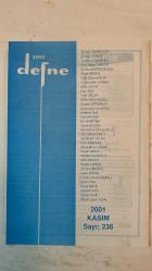 YENİ DEFNE KÜLTÜR, SANAT, ŞİİR VE EDEBİYAT DERGİSİ - KASIM 2001 SAYI: 236 M. NURİ KARAKÜÇÜK - ERDOĞAN ÜNVER - FERİT RAGIP TUNCOR - M. NEJAT SEFERCİOĞLU - FİKRET SEZGİN - ÜNAL ŞÖHRET DİRLİK - A. NECMETTİN ÇANGA - ŞAKİR SUSUZ - HACI ANGI - İLHAN GEÇER - ERHAN BİLGENOĞLU - COŞKUN ERTEPINAR - MUSTAFA KUŞÇUOĞLU - MEHMET RAUF - HALİL SOYUER - EMİNE ERTEM - OLCAY KOLÇAK - SEMİRAMİS ÇAVUŞOĞLU - ABDÜLKADİR GÜLER - FAHRİ ERSAVAŞ - ZEHRA BİRSEN YAMAK - HASAN SABAH - ABDULLAH SATOĞLU - SAMİ ERDEM - MUALLA ORHON - AHMET ÖZDEMİR - AYTEN AKDAĞ - TÜRKÂN HAFİZE EDEBÂLİ - AYHAN İNAL - RECAİ ŞAHİN - HALENUR KOR - ŞADAN FAHİR - GÜLTEN ÇİÇEK TURAL  MEHMET ARİF - DEMİŞTİN YA - BEN VE İKİ SEVGİLİ - TAM TAKIM EKSİKSİZ  34 SAYFA