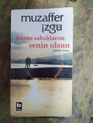Bütün Sabahlarım Senin Olsun (İmzalı ve ithaflı)