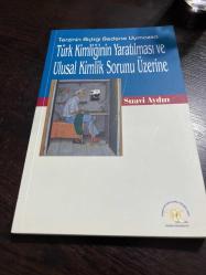 Türk kimliğinin yaratılması ve ulusal kimlik sorunu üzerine