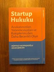 Startup Hukuku : Avukatınızdan, Yatırımcınızdan ve Rakiplerinizden Daha Becerikli Olun