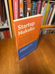 Startup Hukuku : Avukatınızdan, Yatırımcınızdan ve Rakiplerinizden Daha Becerikli Olun