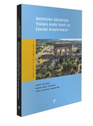 Geçmişten Günümüze Tralleis Antik Kenti ve Çevresi Araştırmaları