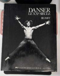DANSER LE XXe SIECLE - BEJART - 1977 FONDS MERCATOR S.A. ANVERS  - 