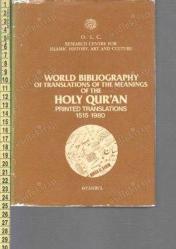 World Bibliography Of Translations Of The Meanings Of The Holy Qur'an Printed Translations 1515 - 1980