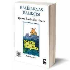 AGANTA BURİNA BURİNATA- HALİKARNAS BALIKÇISI- -