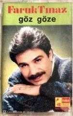 GÖZ GÖZE - FARUK TINAZ - KASET