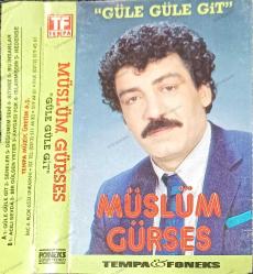 MÜSLÜM GÜRSES GÜLE GÜLE GİT