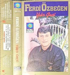 FERDİ ÖZBEĞEN YAKTI GEÇTİ