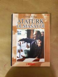 ATATÜRK OLMASAYDI