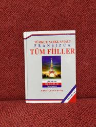 Türkçe Açıklamalı Fransızca Tüm Fiiller Çekimler - Fiil Kalıpları - Örnekler (Ciltli)