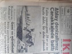 İkdam Gazetesi - 19 Temmuz 1942 - Moskova mı Kafkasya mı yazan Şükrü Ahmed Başmakale - Altay denizaltımız Çanakkale'de battı - talim yapan gemi 38 er ve subayla daldı bir daha çıkmadı - almanlara göre Rostof'un şarkında Don nehri mecrasına varıldı - şark cephesinde son vaziyeti ve Alman taarruz istikametlerini gösterir harita - sovyetlere göre voronej önünde Almanlar müdafaaya geçti - Afrika harbi İngiliz taarruzu durduruldu - akademi sergisi Dün merasimle açıldı - Maarif Vekili Hasan Ali Yücel sergiyi açış nutkunu söylüyor fotoğraf - Uçan vapurlar Amerika'da 70 tonluk tayyareler yapılıyor - ikinci cephe işçi etrafında Rusya'da infial başladı - Almanlar 24 saatte 21 şilep batırdı - 60 bin Yahudi selanik'ten çıkarılacak sürülecekmiş - Köroğlu yazan Nizamettin Nazif yazı dizisi - Tahire yazan Ziya Şakir yazı dizisi - ekmek bu sabahtan itibaren 16 kuruşa satılacak - İsmetpaşa kız Enstitüsü 114 mezun verdi - at yarışlarının favorileri hangileridir - yüzme teşvik müsabakaları - Fikret Adil