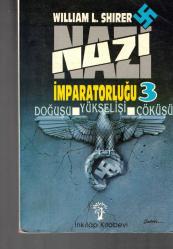 NAZİ İMPARATORLUĞU CİLT 3 - DOĞÜŞU YÜKSELİŞİ ÇÖKÜŞÜ