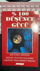 % 100 DÜŞÜNCE GÜCÜ - DÜŞÜNCE GÜCÜNÜZÜ KULLANARAK HAYATINIZI YÖNLENDİRMEYİ ÖĞRENİN! - JACK ENSIGN ADDINGTON - AKAŞA YAYINLARI DÖRDÜNCÜ BASIM 2005