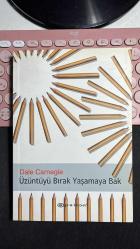 ÜZÜNTÜYÜ BIRAK YAŞAMAYA BAK - DALE CARNEGIE - EPSİLON YAYINLARI 2009