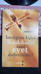 İSTEDİĞİNİZ KİŞİYE 8 DAKİKADA NASIL EVET DEDİRTİRSİNİZ? - KEVIN HOGAN - YAKAMOZ KİTAP 2007