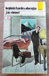HEPİMİZ KARDEŞ OLACAĞIZ - J.M.SIMMEL - E YAYINLARI ROMAN SERİSİ NO: 55
