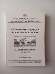 Metropoliten Alanlar Planlama Sorunları - I. Sempozyum Bildirileri 15 - 16 Ekim 1998
