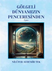 Gölgeli Dünyamızın Penceresinden