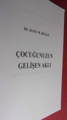 ÇOCUĞUNUZUN GELİŞEN AKLI (DOĞUMDAN ERGENLİĞE ÖĞRENME VE BEYİN GELİŞİMİ)