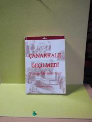 ÇANAKKALE GEÇİLMEDİ ( Yüzbaşı Mehmet Hilmi ) 2.EL