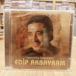EDİP AKBAYRAM HAVA NASIL ORALARDA CD JELATİNLİ