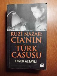 Ruzi Nazar: CIA'nın Türk Casusu. Kızıl Ordu'dan Alman Ordusuna... Afgan Direnişinden Tahran Operasyonuna... (İLK BASKI)
