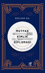 Mutfak Kimlik Diplomasi; Türkiye’de Gastro Diplomasi