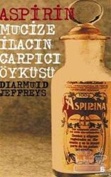 Aspirin Mucize İlacın Çarpıcı Öyküsü