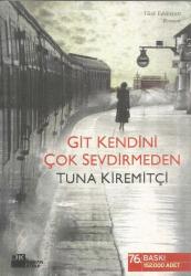 GİT KENDİNİ ÇOK SEVDİRMEDEN (76. BASKI)