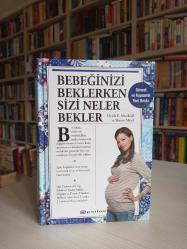 Bebeğinizi Beklerken Sizi Neler Bekler [Güncel ve Kapsamlı Yeni Baskı] - CİLTLİ