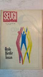 SEVGİ DÜNYASI DERGİSİ - AĞUSTOS 1981 SAYI: 152 DR. REFET KAYSERİLİOĞLU - GÜNGÖR ÖZYİĞİT - SALİM KABATAŞ - ACAR DOĞANGÜN ÖZDE BİRDİR İNSAN - İÇSEL SAVAŞ VE DOĞRU YOLA DÖNÜŞ - YÜKSELME VE BEŞ ESAS - DÜNYAYA TEKRAR GELMEK - GEÇMİŞ HAYATLARI HATIRLAMA OLAYLARI - EKMİNEZİ İLE RUH DENEYİMLERİ - BİLİMSEL ÖRNEKLERLE REENKARNASYON - BUGÜNÜN DİLİYLE HADİSLER - VAHİY VE PEYGAMBERLİK - SPİRİTUALİZM VE YAŞAM YOLU - TANRI’NIN İŞLEYİŞİ VE RUHSAL HİYERARŞİ - RUHSAL YASALAR: İYİLİK, GERÇEK, GÜZELLİK, HAK, SEVGİ - RUHLAR ARASI KÖPRÜ OLARAK SEVGİ - BELGELERLE İKİ VE DAHA ÇOK YAŞAM KİTABI - DÜNYA BİRLİĞİ VE ÖLÜM KORKUSUNUN AZALMASI - İNANMAK VE İNKÂR ARASINDA BİREYİN SEÇİMİ - TAM TAKIM EKSİKSİZ 42 SAYFA