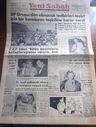 Yeni Sabah Gazetesi - Turkish Newspaper - 10 Aralık 1958 - Demokrat Parti grubu Dün alınacak tedbirleri tespit için bir komisyon teşkiline karar verdi - CHP lideri İsmet İnönü bütün meselelerin halledileceğinden eminim dedi fotoğraf - basın kanunu - ses sanatkarlarından Şükran Doruk radyoya dönüyor fotoğraf - Necmi Rıza Ahıskan - insan hakları beyannamesinin 10. Yıldönümü - abbase yazan Sevda Sezer yazı dizisi - tiyatro Enstitüsü kurulacak - 7 numaralı Haliç motoru büyük Bir tehlike atlattı - Rus gizli polis şefi Ivan Serov azledildi - Irak anayasası Türkleri tanımıyor yazan Nermin Neftçi - Muhammed'in torunları yazan Nezihe Araz Yazı Dizisi - Şirin Tülin çizen Bob Gustafson - Giresun'da rakı şarap karaborsa'da - beyoğlu'na 3000 telefon verilecek - 140 talebe başvekil Adnan Menderese telgraf çekti - çekoslavakya maçının kadrosu Dün açıklandı - çekoslavakya ile berabere kalmak büyük başarıdır - Fenerbahçe Karagümrük cumartesi oynuyor - Basri Dirimlili ve Lefter Küçükandonyadis fotoğraf