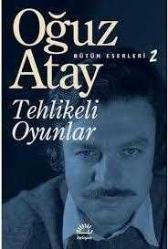 Tehlikeli Oyunlar Oğuz Atay