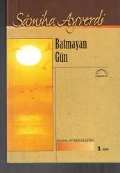BATMAYAN GÜN - SAMİHA AYVERDİ KÜLLİYATI 1