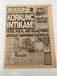 BUGÜN 2 GAZETESİ - 25 ŞUBAT 1991 - TAM TAKIM 8 SAYFADIR -Hülya-Şarkıcı Emel-Spiker Orhan-Kubilay Gülbeyk-Mualla-Hz. Muhammed-Zerrin Erdoğan-Prof. Dr. Yıldız Tümerdem-Carmelo Bago-Reha Erus-Saliha Aydın-Zülküf Dede-Nuriye-İbrahim Ayaz-Melike-Üner Önder-Nuik Korkunç intikam-Güzel Hülya AIDS bulaştırdığı sevgilisi tarafından öldürüldü-Katil zanlısı İranlı patron-Kocamı gerdek gecesi bağladılar-Hz. Muhammed’e de büyü yapmışlardı-Ölen kız tabutta canlandı-Regl-Kolejli kızlarda adet dönemi erken başlıyor-Bu kadın dövülür-Mucize-Bombalar camileri vuramadı-Arka koltukta aşk-Aşk kurbanı-İstediğin cinste doğur-Karım keçi oldu-Bana yüz çevirme Nuriye’m-Zülküf Dede karısı sandığı keçisini hoca hoca dolaştırıyor Gülmece güldürmece-Üner Önder-Nuik