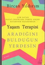 YAŞAM TERAPİSİ - ARADIĞINI BULDUĞUN YERDESİN -