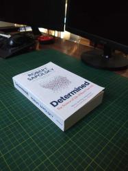 Determined : The Science of Life without Free Will