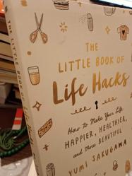 The Little Book of Life Hacks: How to Make Your Life Happier, Healthier, and More Beautiful