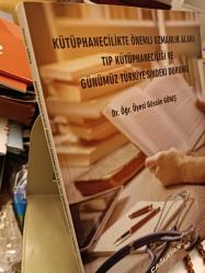 Kütüphanecilikte Önemli Uzmanlık Alanı: Tıp Kütüphaneciliği ve Günümüz Türkiye'sindeki Durumu