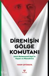 Direnişin Gölge Komutanı;Şehit Muhammed Deyf'in Hayatı ve Mücadelesi