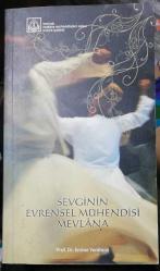 SEVGİNİN EVRENSEL MÜHENDİSİ MEVLANA