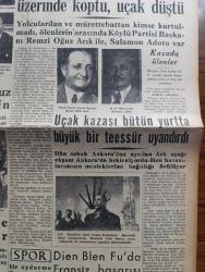 YENİ ULUS GAZETESİ - 4 NİSAN 1954 - BİR İBRET DERSİ YAZAN HÜSEYİN CAHİT YALÇIN BAŞMAKALE - BİRİ YOLCU UÇAĞIMIZ İNFİLAK ETTİ 25 KİŞİ ÖLDÜ -  UÇAK KAZASINA KURBAN GİDENLER ARASINDA KÖYLÜ PARTİSİ GENEL BAŞKANI REMZİ OĞUZ ARIK VE DEMOKRAT PARTİ MİLLETVEKİLİ SALOMON ADATO VARDI FOTOĞRAF - ARK'IN MOTORUNDAN BİRİ TOROS ÜZERİNDE KOPTU UÇAK DÜŞTÜ - KAPTAN PİLOT MUZAFFER CEYLAN VE ÖLEN YOLCULARDAN AKBANK GENEL MÜDÜRLÜK MUAMELAT MÜDÜRÜ FİKRET BAŞKAL FOTOĞRAFI - KASIM GÜLEK'İN BASIN TOPLANTISI CHP PARTİSİ KİN GÜTMEYECEKTİR - İNGİLTERE'YE BORCUMUZ ON MİLYON STERLİN - TİTO TEHLİKE AZALDI DİYOR - BAŞBAKAN ADNAN MENDERES DÜN GELDİ - DİEN BİEN FU'DA FRANSIZ BAŞARISI - DEMOKRAT PARTİ ELAZIĞ'DAN ÜMİDİ KESMİŞ DURUMDADIR - CİNAYET AŞK VE MACERA ROMANI MÜTHİŞ SIR YAZAN MORİS PÖHAR YAZI DİZİSİ - BAYKARA'NIN SERÜVENLERİ ÇİZGİ ROMAN - CUMHURİYET HALK PARTİSİ EŞYA PİYANGOSU - ALAADDİN YAVAŞÇA İLK SAHNE KONSERİNİ BÜYÜK SİNEMADA VERİYOR - ANKARA DİŞ TABİPLERİ CEMİYETİ ÇAYI ANKARA PALAS SALONUNDA - KOÇ BİRLİK