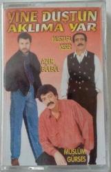 MÜSLÜM GÜRSES AZER BÜLBÜL MUSTAFA KESER YİNE DÜŞTÜN AKLIMA YAR Kaset Sıfır .A3