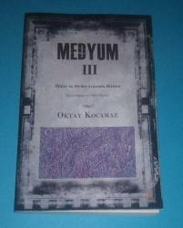 MEDYUM III / ÖLÜLER VE DİRİLER ARASINDA İLETİŞİM - RÜYA, DÜŞÜNCE VE VAHİY OLGULARI