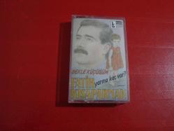 FATİH KISAPARMAK YARINA KAÇ VAR BEKLE KÜÇÜĞÜM KAĞIT DÖNEM KASET